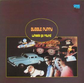 Bubble Puppy - Wheels Go Round [Vinyl] [Second Hand]