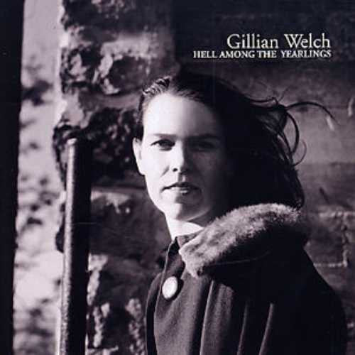 Welch, Gillian - Hell Among The Yearlings [CD] [Second Hand]