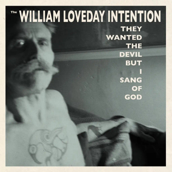 Loveday, William Intention - They Wanted The Devil But I Sang Of God [Vinyl]