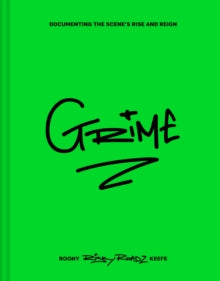 Keefe, Roony Risky Roadz - Grime: Documenting The Scene's Rise And [Book]