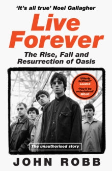 Robb, John - Live Forever: The Rise, Fall And [Book]