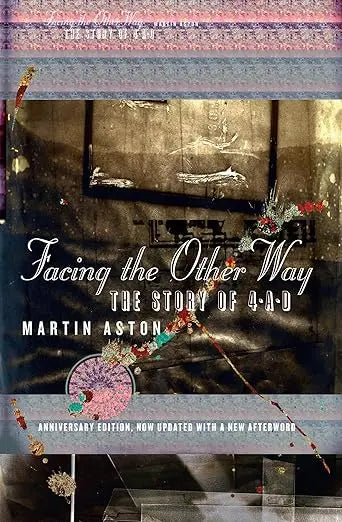 Aston, Martin - Facing The Other Way: The Story Of 4AD [Book]
