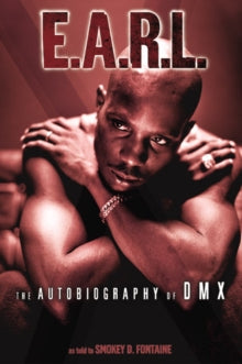 Dmx As Told To Smokey D. Fontaine - E.A.R.L.: The Autobiography Of [Book] [Second Hand]
