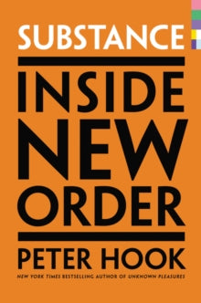 Hook, Peter - Substance: Inside New Order [Book]