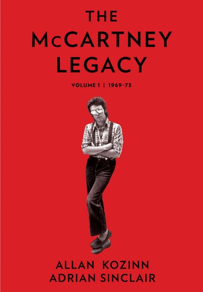 Kozinn, Allan / Adrian Sinclair - Mccartney Legacy Volume 1   1969-73 [Book]