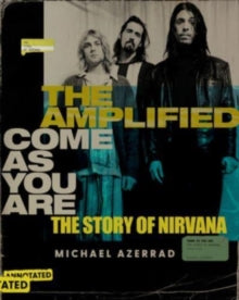 Azerrad, Michael - Amplified Come As You Are: The Story Of [Book], [Pre-Order]