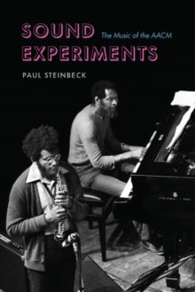 Steinbeck, Paul - Sound Experiments: The Music Of The Aacm [Book]