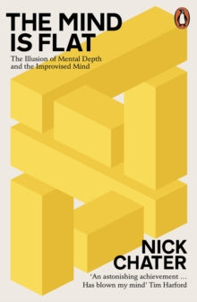 Chater, Nick - Mind Is Flat: The Illusion Of Mental [Book]