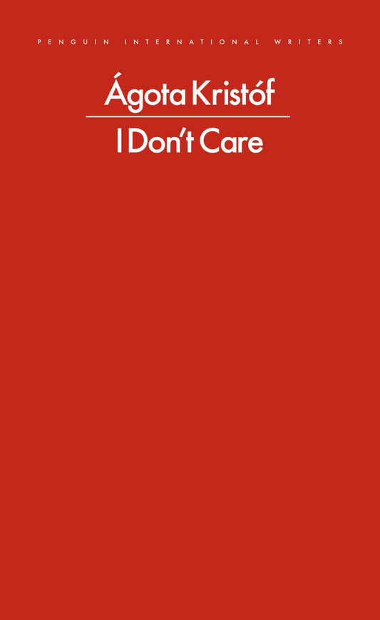 Kristof, Agota - I Don't Care [Book]