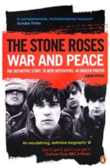 Spence, Simon - Stone Roses: War And Peace [Book]