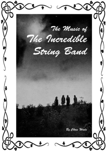 Wade, Chris - Music Of The Incredible String Band [Book]