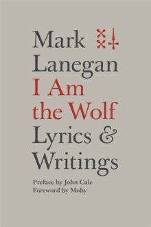 Lanegan, Mark - I Am The Wolf: Lyrics and Writings [Book]