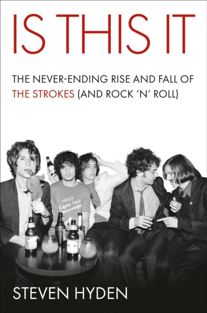 Hyden, Steven - Is This It: The Never-Ending Rise And [Book] [Pre-Order]