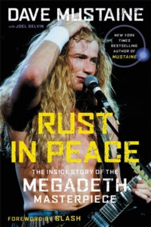 Mustaine, Dave With Joel Selvin - Rust In Peace: The Inside Story Of The [Book]