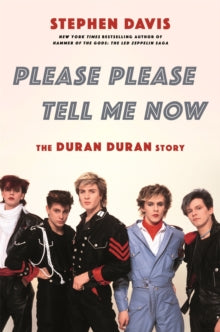 Davis, Stephen - Please Please Tell Me Now: The Duran [Book]