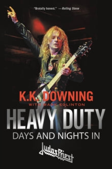 Downing, K.K. With Mark Eglinton - Heavy Duty: Days And Nights In Judas [Book]