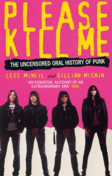 Mcneil, Legs And Gillian Mccain - Please Kill Me: The Uncensored Oral [Book]