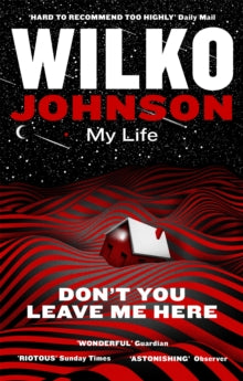 Johnson, Wilko - Don't You Leave Me Here: My Life [Book]