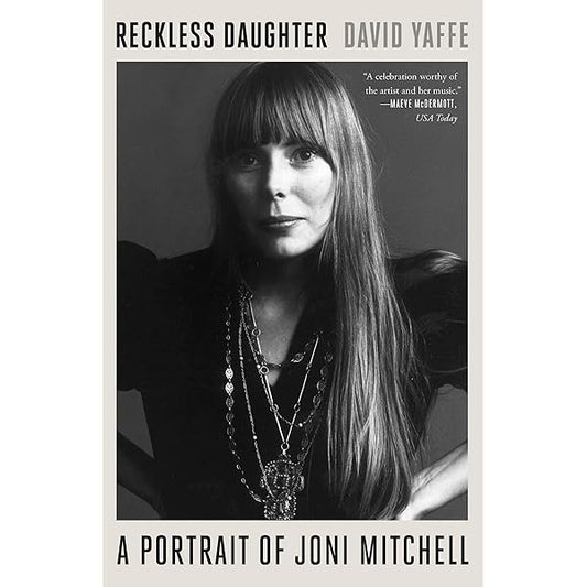 Yaffe, David - Reckless Daughter: A Portrait Of Joni [Book] [Second Hand]