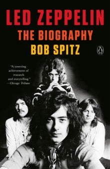 Spitz, Bob - Led Zeppelin: The Biography [Book]