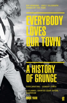 Yarm, Mark - Everybody Loves Our Town: A History Of [Book]