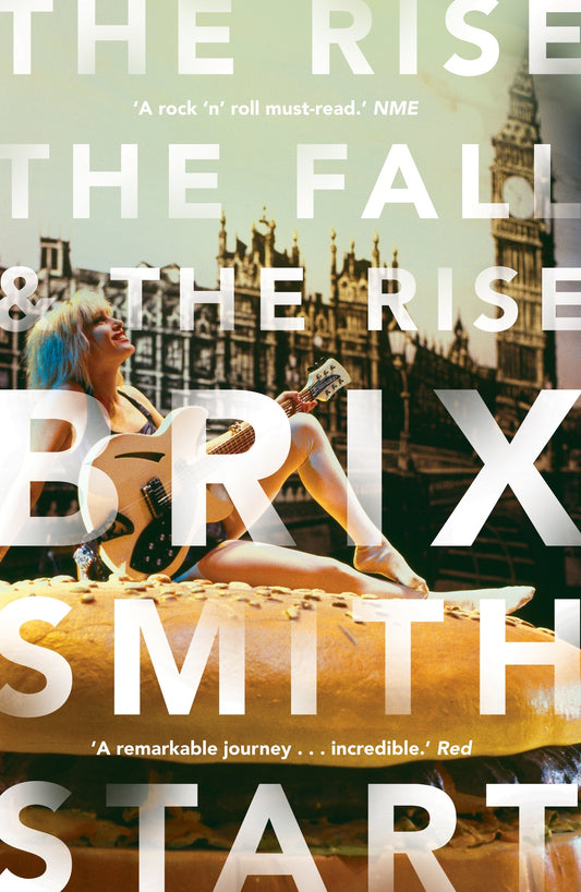 Start, Brix Smith - Rise, The Fall, And The Rise [Book]