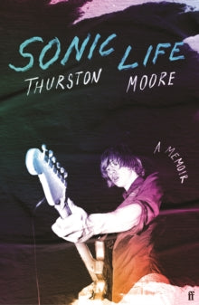 Moore, Thurston - Sonic Life: A Memoir [Book]