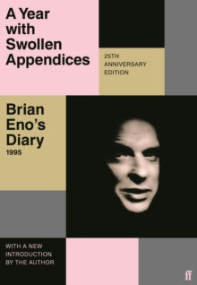 Eno, Brian - A Year With Swollen Appendices: Diary [Book]