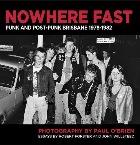 O'brien, Paul / Robert Forster / John Wi - Nowhere Fast: Punk And Post-Punk [Book]