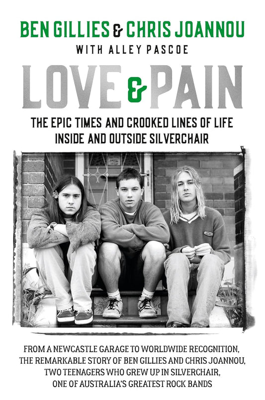 Gillies, Ben and Chris Joannou With Alley - Love and Pain: The Epic Times And Crooked [Book]