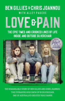 Gillies, Ben and Chris Joannou With Alley - Love and Pain: The Epic Times And Crooked [Book]