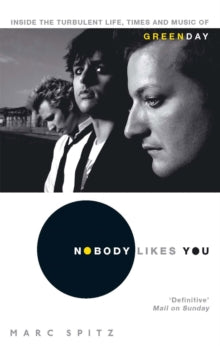 Spitz, Marc - Nobody Likes You: Inside The Turbulent [Book]