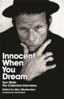Montandon, Mac Ed. - Innocent When You Dream: Tom Waits The [Book]