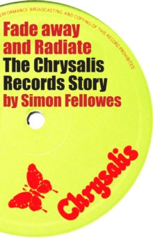 Fellowes, Simon - Fade Away And Radiate: The Chrysalis [Book], [Pre-Order]