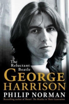 Norman, Philip - George Harrison: The Reluctant Beatle [Book]