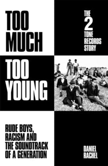 Rachel, Daniel - Too Much Too Young: The 2 Tone Records [Book]