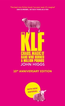 John Higgs - Klf: Chaos, Magic And The Band Who [Book]