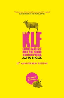 Higgs, John - Klf: Chaos, Magic And The Band Who [Book]