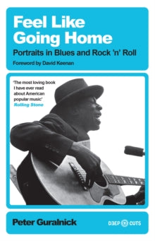 Guralnick, Peter - Feel Like Going Home: Portraits In Blues [Book]