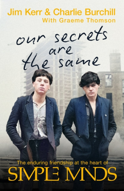 Kerr, Jim and Charlie Burchill With Graeme - Our Secrets Are The Same: The Enduring [Book]