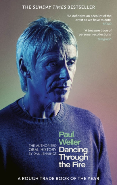 Jennings, Dan - Paul Weller: Dancing Through The Fire [Book]