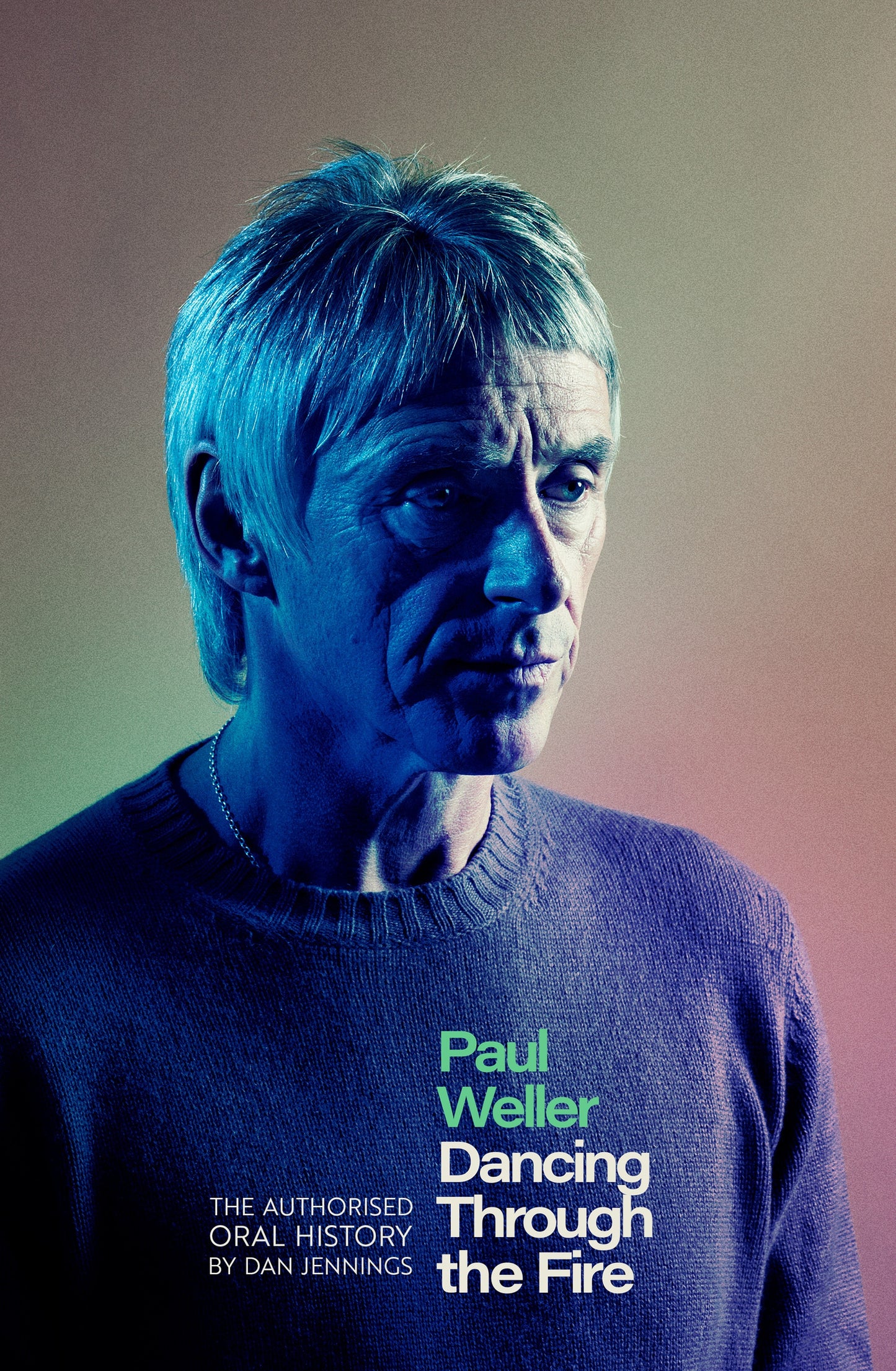 Jennings, Dan - Paul Weller: Dancing Through The Fire [Book]