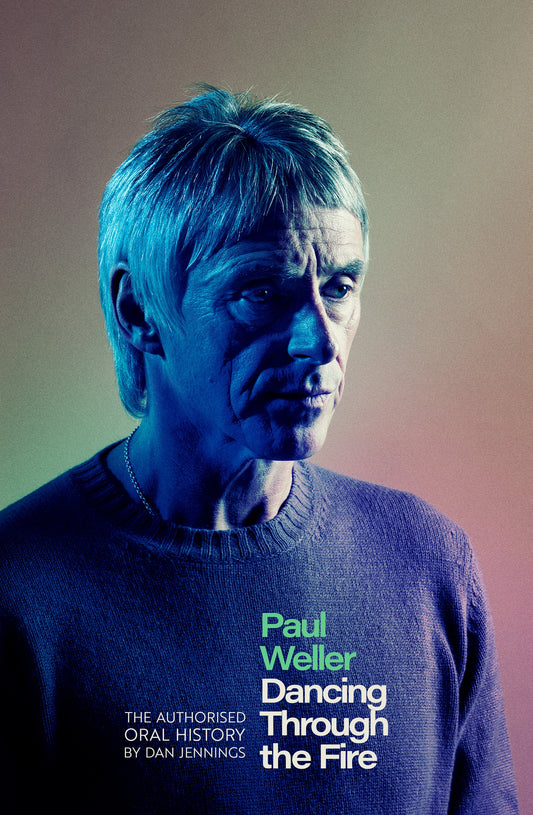 Jennings, Dan - Paul Weller: Dancing Through The Fire [Book]