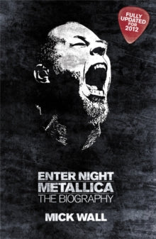 Wall, Mick - Metallica: Enter Night- The Biography [Book]