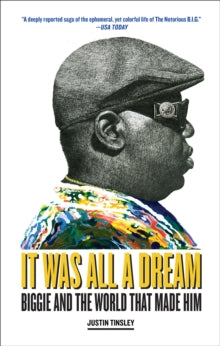 Tinsley, Justin - It Was All A Dream: Biggie And The World [Book]