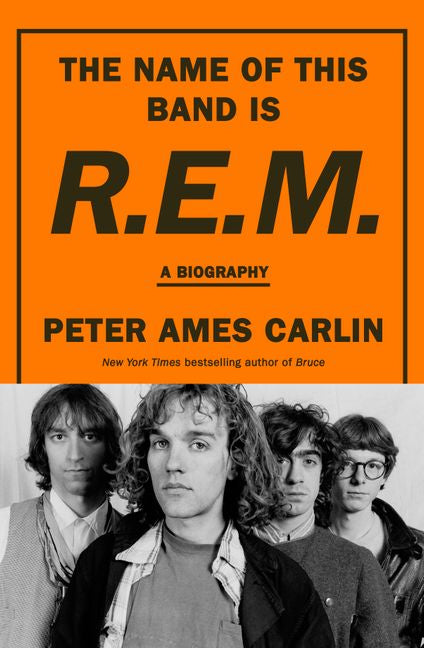 Carlin, Peter Ames - Name Of This Band Is R.E.M.: A Biography [Book]