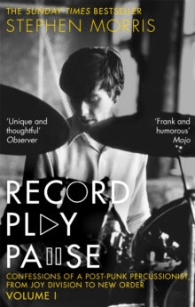 Morris, Stephen - Record Play Pause: Confessions Of A [Book]