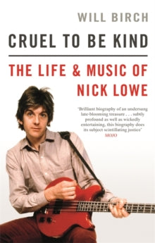 Birch, Will - Cruel To Be Kind: The Life and Music Of [Book]