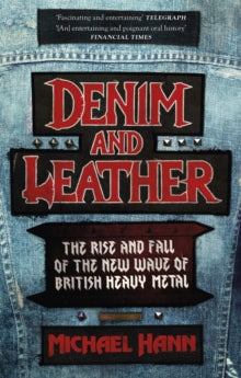 Hann, Michael - Denim And Leather: The Rise And Fall Of [Book]