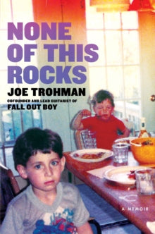 Trohman, Joe - None Of This Rocks [Book]